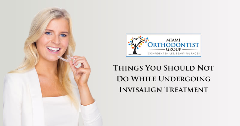 Things You Should Not Do While Undergoing Invisalign Treatment